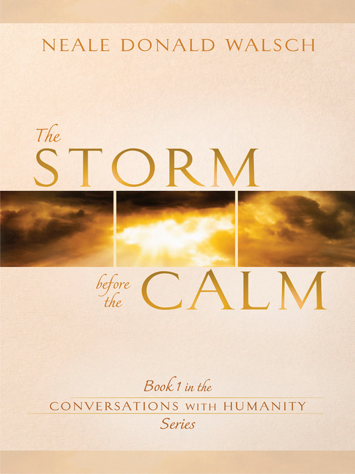 Title details for The Storm Before the Calm by Neale Donald Walsch - Available